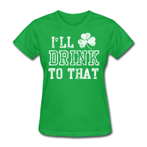 I'll Drink To That Women's T-Shirt - bright green