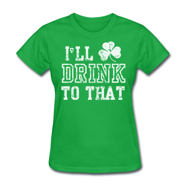 I'll Drink To That Women's T-Shirt - bright green