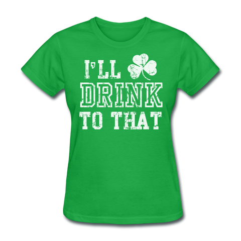 I'll Drink To That Women's T-Shirt - bright green