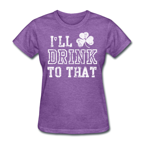 I'll Drink To That Women's T-Shirt - purple heather