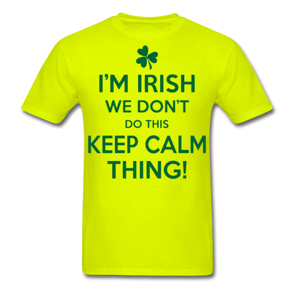 I'm Irish We Don't Do This Keep Calm Thing! Men's Classic T-Shirt - safety green