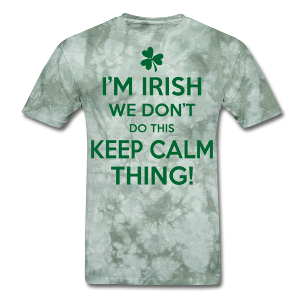 I'm Irish We Don't Do This Keep Calm Thing! Men's Classic T-Shirt - military green tie dye