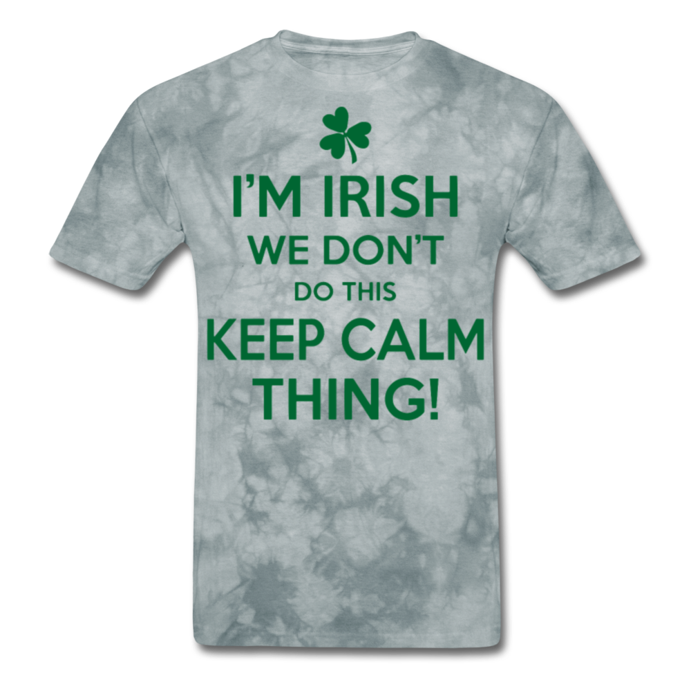 I'm Irish We Don't Do This Keep Calm Thing! Men's Classic T-Shirt - grey tie dye