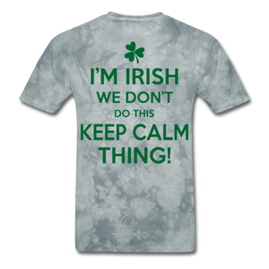 I'm Irish We Don't Do This Keep Calm Thing! Men's Classic T-Shirt - grey tie dye