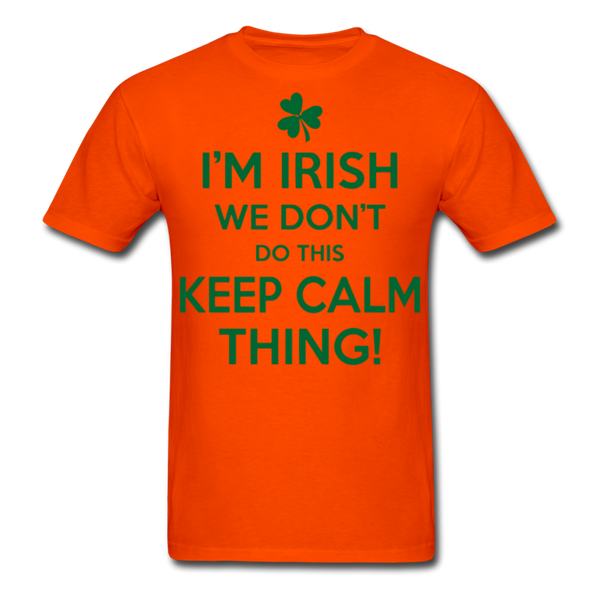 I'm Irish We Don't Do This Keep Calm Thing! Men's Classic T-Shirt - orange