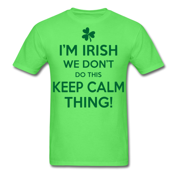 I'm Irish We Don't Do This Keep Calm Thing! Men's Classic T-Shirt - kiwi