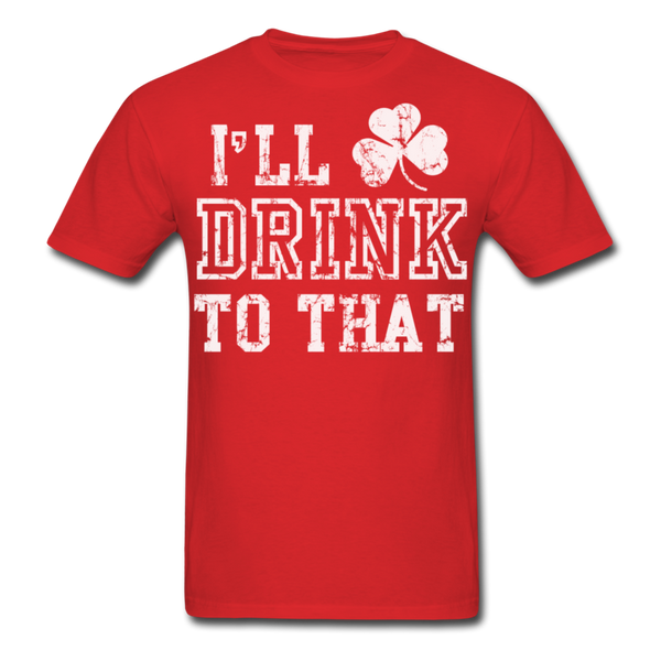 I'll Drink To That Men's Classic T-Shirt - red