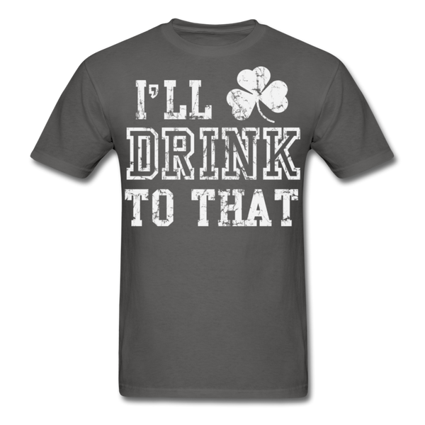 I'll Drink To That Men's Classic T-Shirt - charcoal