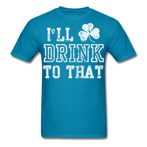 I'll Drink To That Men's Classic T-Shirt - turquoise