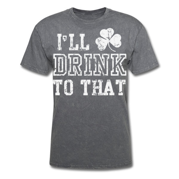 I'll Drink To That Men's Classic T-Shirt - mineral charcoal gray