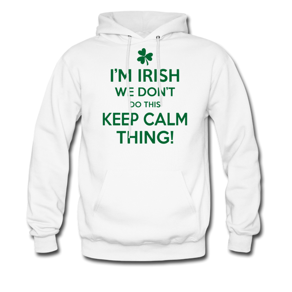 I'm Irish We Don't Do This Keep Calm Thing! Men's Hoodie - white