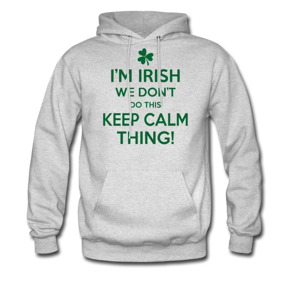 I'm Irish We Don't Do This Keep Calm Thing! Men's Hoodie - ash 