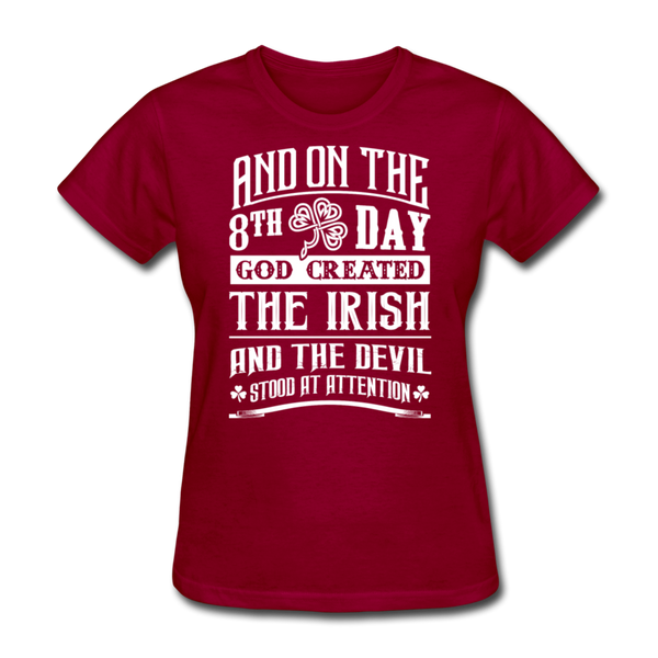 And On The 8th Day God Created The Irish And The Devil Stood At Attention Women's T-Shirt - dark red