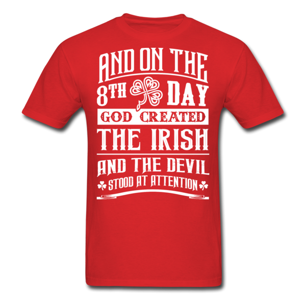 And On The 8th Day God Created The Irish And The Devil Stood At Attention Men's Classic T-Shirt - red