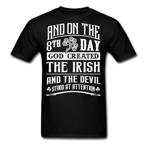 And On The 8th Day God Created The Irish And The Devil Stood At Attention Men's Classic T-Shirt - black