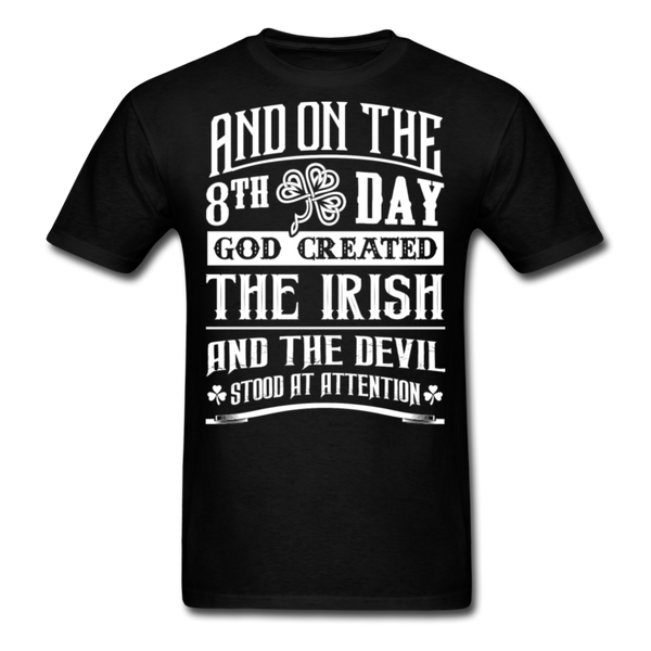 And On The 8th Day God Created The Irish And The Devil Stood At Attention Men's Classic T-Shirt - black