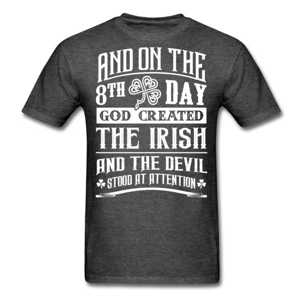 And On The 8th Day God Created The Irish And The Devil Stood At Attention Men's Classic T-Shirt - heather black