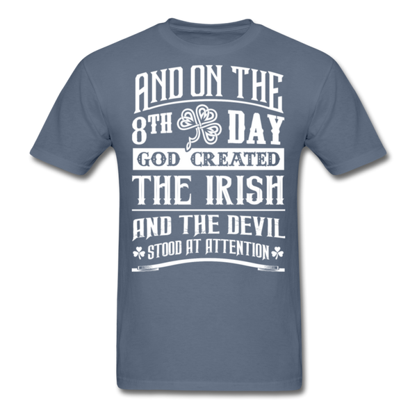 And On The 8th Day God Created The Irish And The Devil Stood At Attention Men's Classic T-Shirt - denim