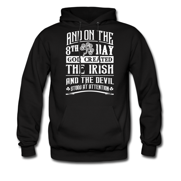 And On The 8th Day God Created The Irish And The Devil Stood At Attention Men's Hoodie - black