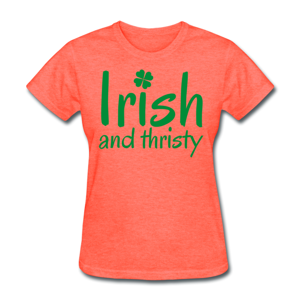 Irish & Thirsty Women's T-Shirt - heather coral