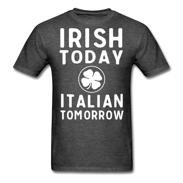 Irish Today Italian Tomorrow Men's T-Shirt - heather black