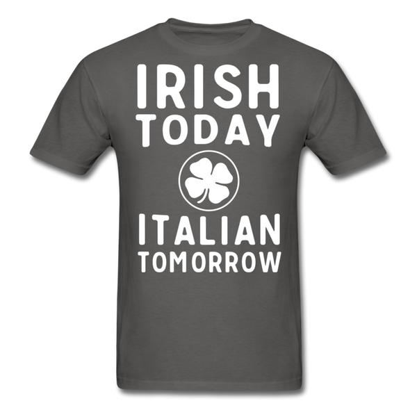 Irish Today Italian Tomorrow Men's T-Shirt - charcoal