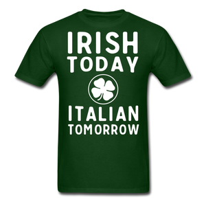 Irish Today Italian Tomorrow Men's T-Shirt - forest green