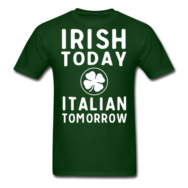 Irish Today Italian Tomorrow Men's T-Shirt - forest green