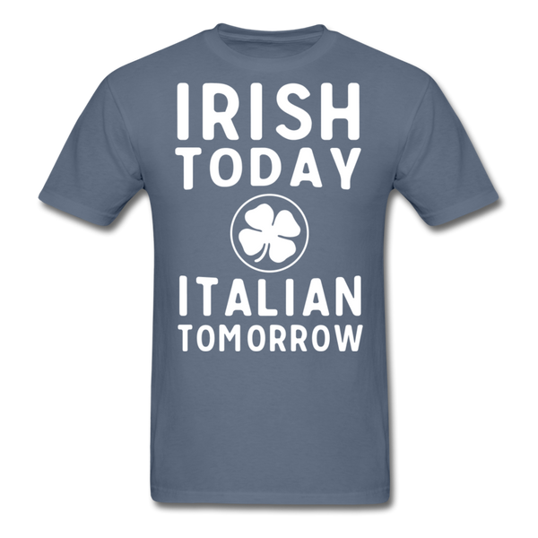 Irish Today Italian Tomorrow Men's T-Shirt - denim