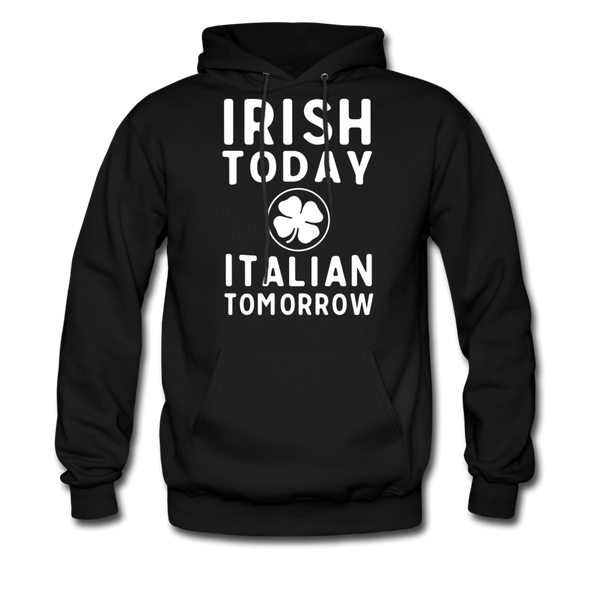 Irish Today Italian Tomorrow Men's Hoodie - black