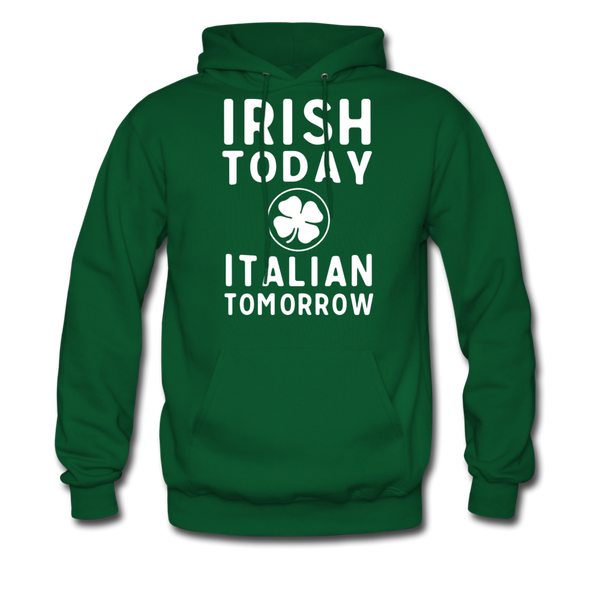 Irish Today Italian Tomorrow Men's Hoodie - forest green