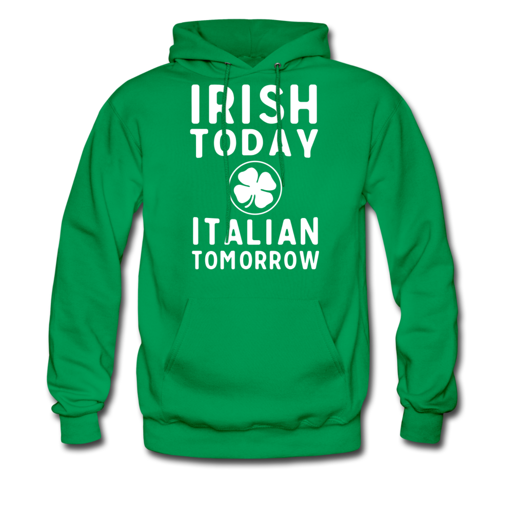 Irish Today Italian Tomorrow Men's Hoodie - kelly green