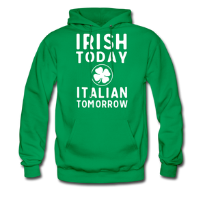 Irish Today Italian Tomorrow Men's Hoodie - kelly green