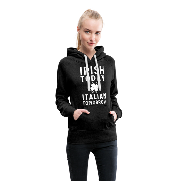 Irish Today Italian Tomorrow Women’s Premium Hoodie - charcoal gray