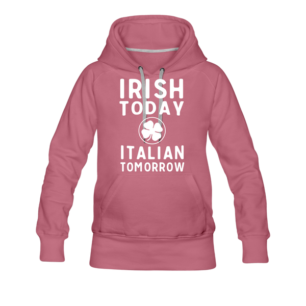 Irish Today Italian Tomorrow Women’s Premium Hoodie - mauve