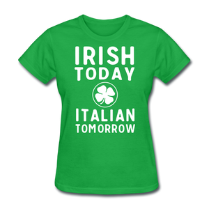 Irish Today Italian Tomorrow Women's T-Shirt - bright green