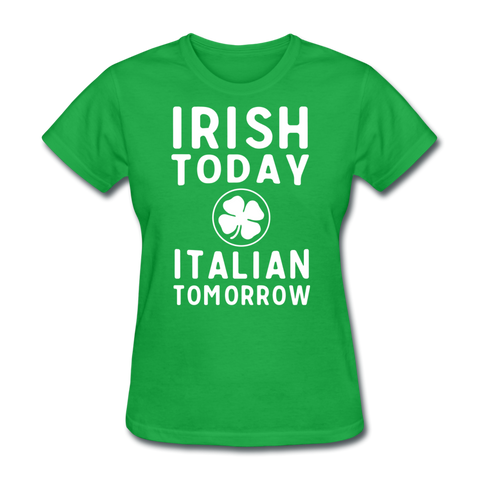 Irish Today Italian Tomorrow Women's T-Shirt - bright green