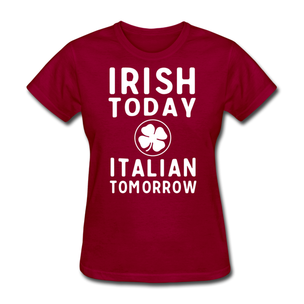 Irish Today Italian Tomorrow Women's T-Shirt - dark red