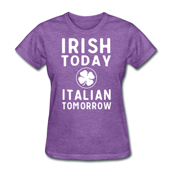 Irish Today Italian Tomorrow Women's T-Shirt - purple heather