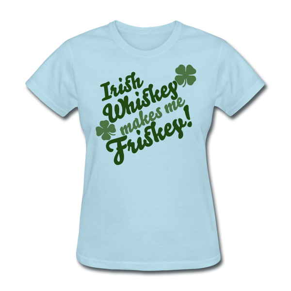 Irish Whiskey Makes Me Friskey! Women's T-Shirt - powder blue