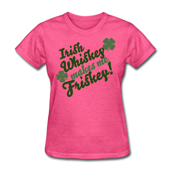 Irish Whiskey Makes Me Friskey! Women's T-Shirt - heather pink