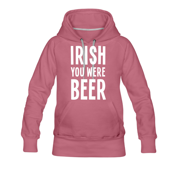 Irish You Were Beer Women’s Premium Hoodie - mauve