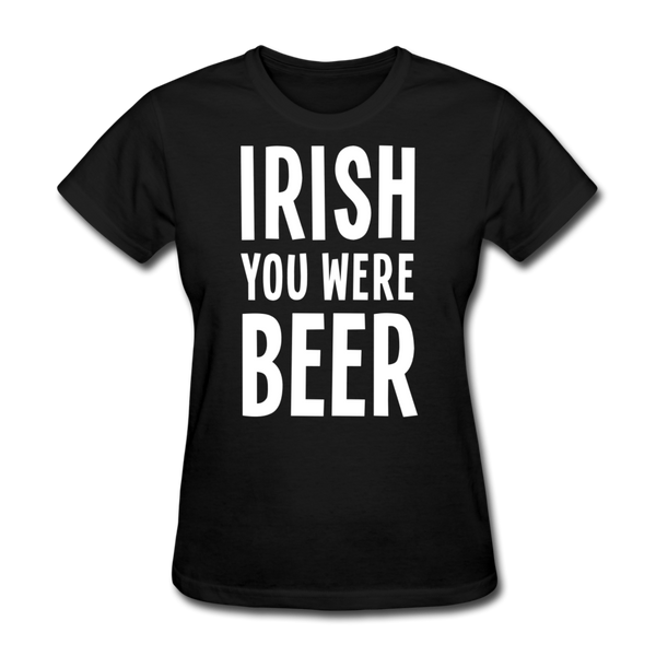 Irish You Were Beer Women's T-Shirt - black