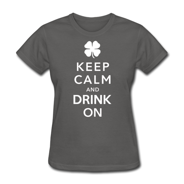 Keep Calm And Drink On Women's T-Shirt - charcoal