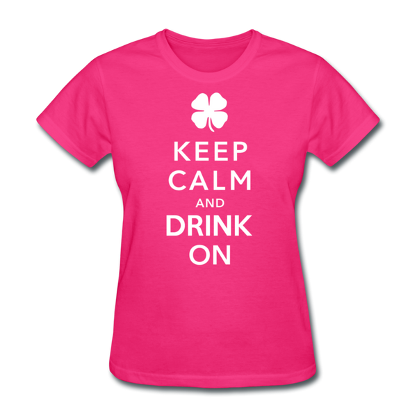 Keep Calm And Drink On Women's T-Shirt - fuchsia