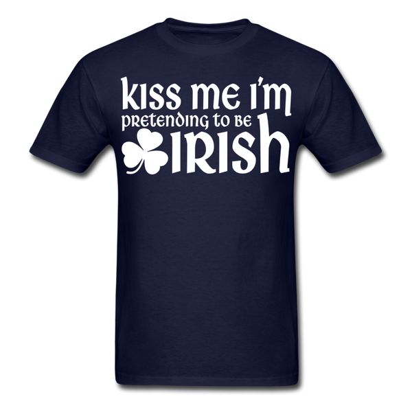 Kiss Me I'm Pretending To Be Irish Men's Classic T-Shirt - navy