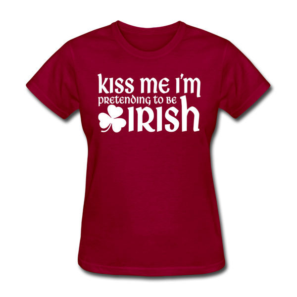 Kiss Me I'm Pretending To Be Irish Women's T-Shirt - dark red