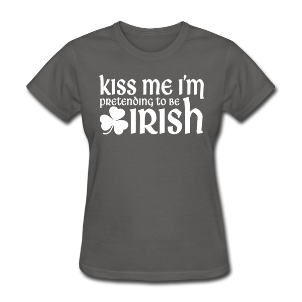 Kiss Me I'm Pretending To Be Irish Women's T-Shirt - charcoal