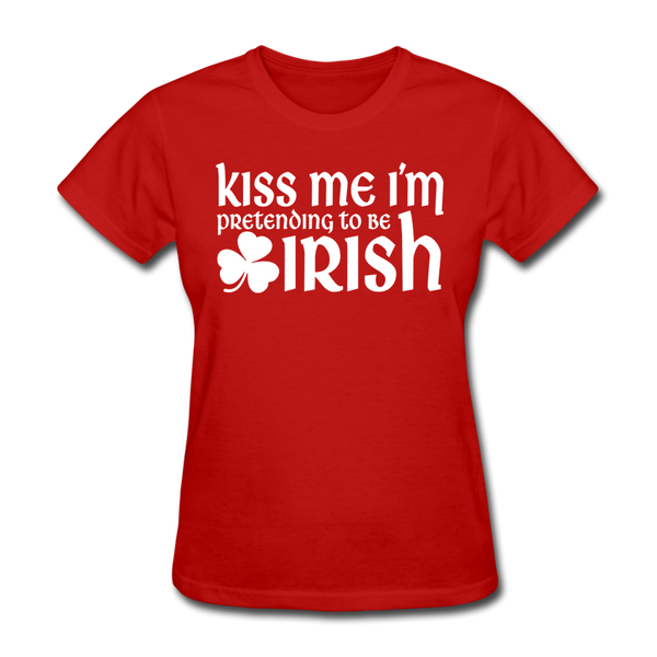 Kiss Me I'm Pretending To Be Irish Women's T-Shirt - red