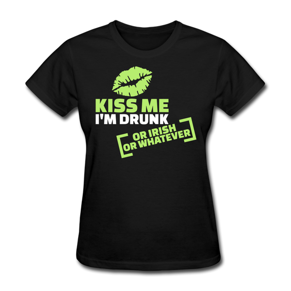 Kiss Me I'm Drunk Or Irish Or Whatever Women's T-Shirt - black